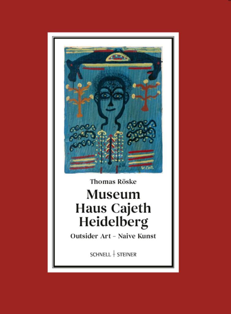 Titelseite des Buchs, Text: Museum Haus Cajeth Heidelberg, Outsider Art – Naive Kunst, Thomas Röske, Schnell Steiner. Hintergrund rot. Eine Malerei in blau gehalten. Im Vordergrund eine Person und Verzierung.