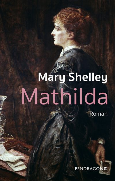 Zeichnung einer Frau mit dunklen, hochgesteckten Haaren. Sie hält die Hände hinter dem Rücken verschränkt. Titelseite des Romans Mathilda von Mary Shelley, Verlag Pendragon