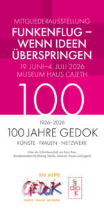 Hochkantflyer Flugblatt: Mitgliederausstellung Funkenflug – Wenn Ideen überspringen. 19. Juni bis 4. Juli 2026. Museum Cajeth. 100 Jahre GEDOK – Künste, Frauen, Netzwerk, 1926–2026